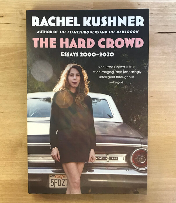 Rachel Kushner - The Hard Crowd: Essays 2000-2020 - Paperback (NEW)