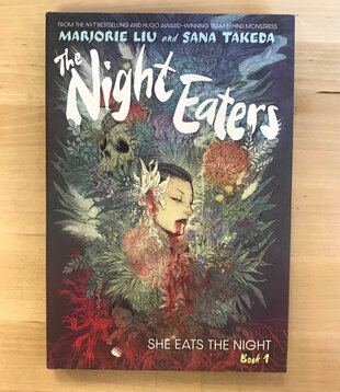 Marjorie Liu, Sana Takeda - The Night Eaters - Book 1: She Eats The Night - Hardback (NEW)