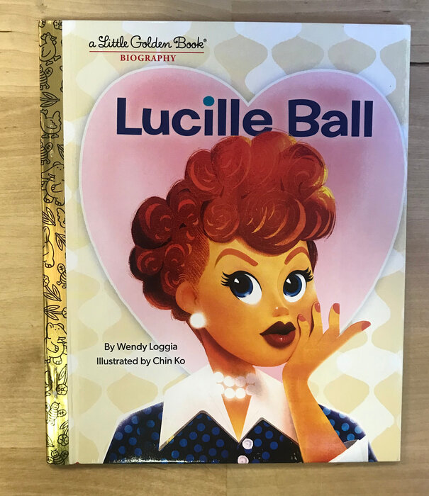 Wendy Loggia - Lucille Ball (A Little Golden Book Biography) - Hardback (NEW)