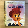 Wendy Loggia - Lucille Ball (A Little Golden Book Biography) - Hardback (NEW)