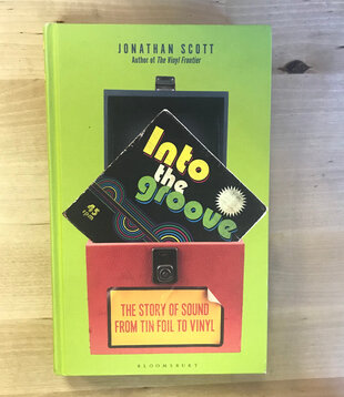Jonathan Scott - Into The Groove: The Story Of Sound From Tin Foil To Vinyl - Hardback (NEW)