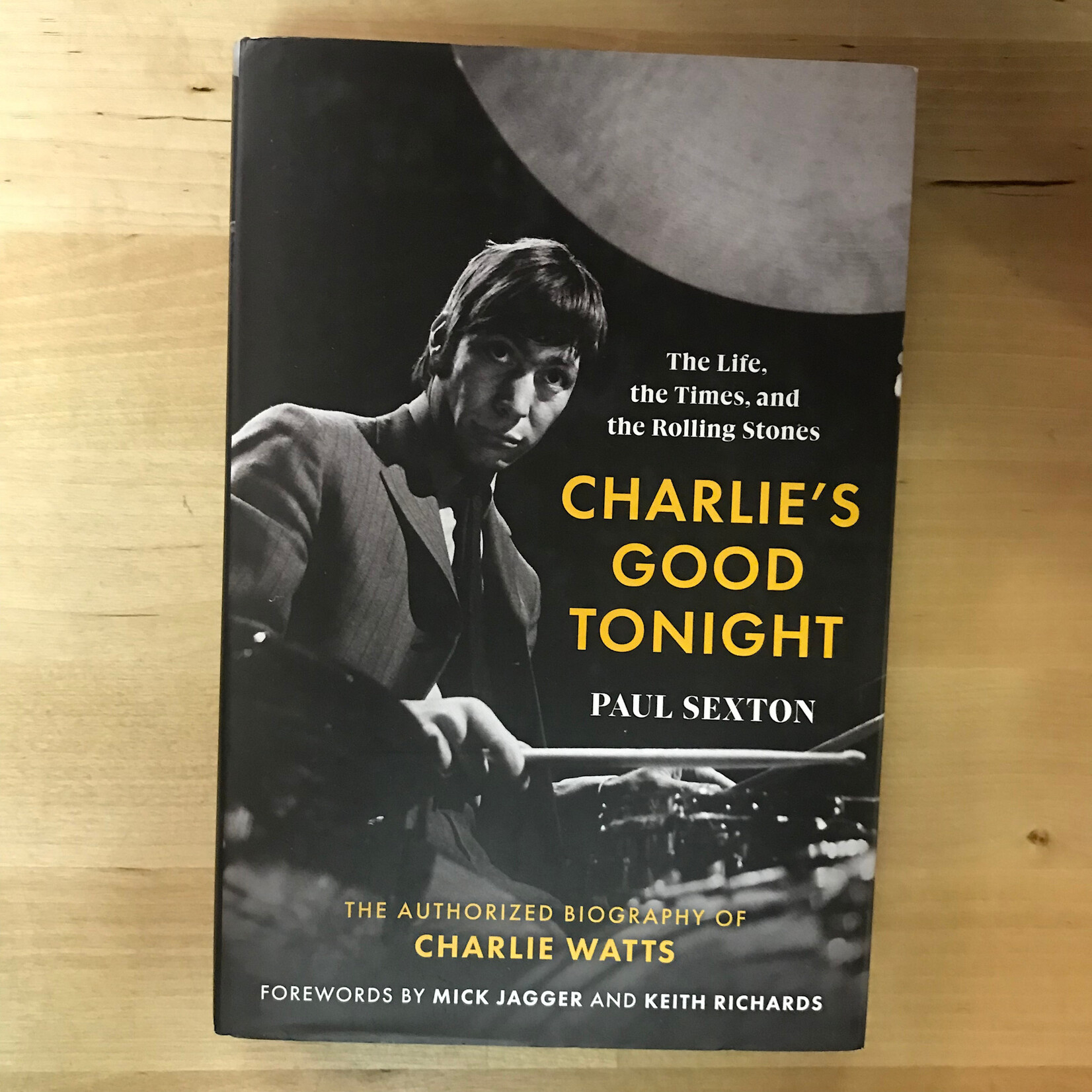 Paul Sexton - Charlie’s Good Tonight: The Authorized Biography Of Charlie Watts - Hardback (NEW)