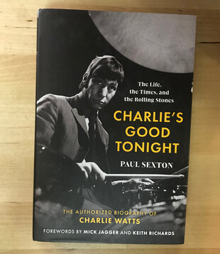 Paul Sexton - Charlie’s Good Tonight: The Authorized Biography Of Charlie Watts - Hardback (NEW)