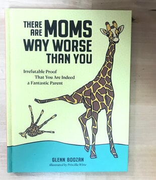 Glenn Boozan - There Are Moms Way Worse Than You - Hardback (NEW)