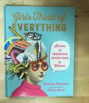 Catherine Thimmersh - Girls Think Of Everything - Hardback (NEW)