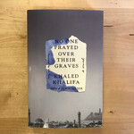 Khaled Khalifa - No One Prayed Over Their Graves (Advance Reader) - Paperback (USED)