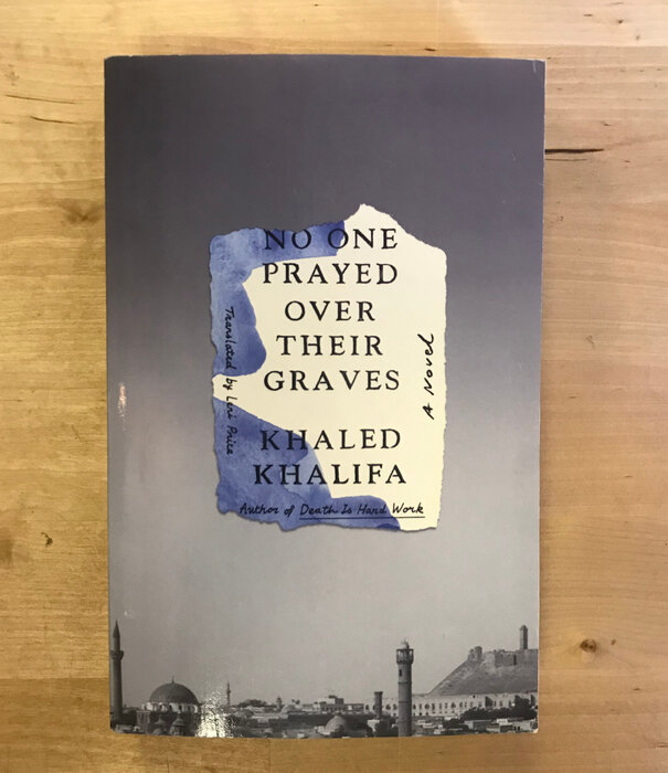 Khaled Khalifa - No One Prayed Over Their Graves (Advance Reader) - Paperback (USED)