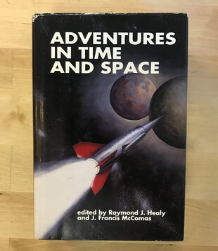 Raymond J. Healy, J. Francis McComas (Editor) - Adventures In Time And Space - Hardback (USED - 5DB)