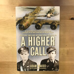 Adam Makos - A Higher Call - Paperback (USED)