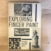 Victoria Bedford Betts - Exploring Finger Paint (1963) - Hardback (USED)