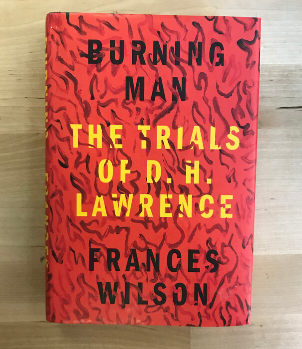 Frances Wilson - Burning Man: The Trials Of D.H. Lawrence - Hardback (USED)