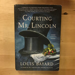 Louis Bayard - Courting Mr. Lincoln - Hardback (USED)