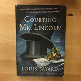 Louis Bayard - Courting Mr. Lincoln - Hardback (USED)