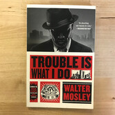 Walter Mosley - Trouble Is What I Do - Paperback (USED)