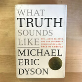 Michael Eric Dyson - What Truth Sounds Like - Hardback (USED)