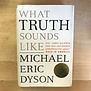 Michael Eric Dyson - What Truth Sounds Like - Hardback (USED)