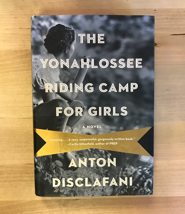 Anton Disclafani - The Yonahlossee Riding Camp For Girls - Hardback (USED)