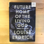 Louise Erdrich - Future Home Of The Living God - Hardback (USED)