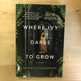 Marielle Thompson - Where Ivy Dares To Grow - Paperback (USED)