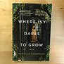 Marielle Thompson - Where Ivy Dares To Grow - Paperback (USED)