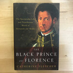 Catherine Fletcher - The Black Prince Of Florence - Hardback (USED)