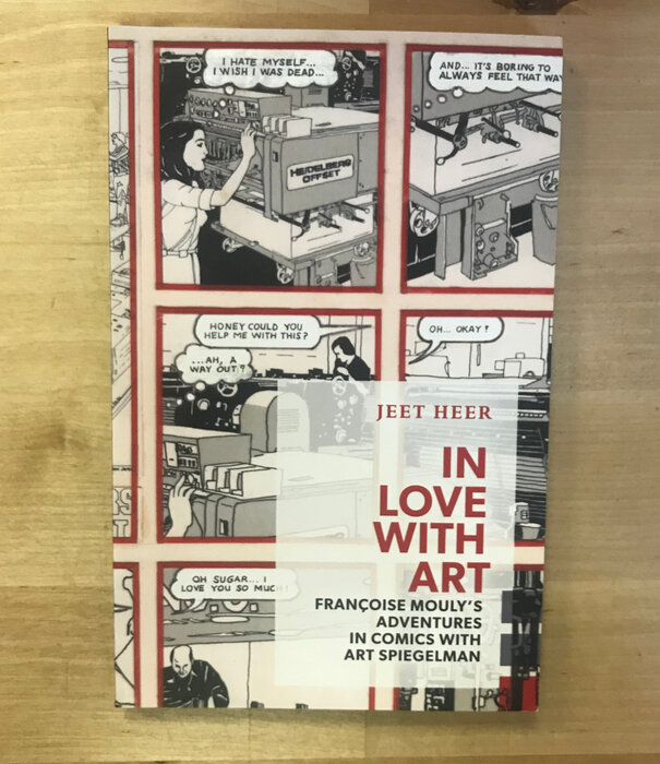 Jeet Heer - In Love With Art: Francoise Mouly’s Adventures In Comics With Art Spiegelman - Paperback (USED)
