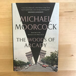 Michael Moorcock - The Woods Of Arcady - Hardback (NEW)