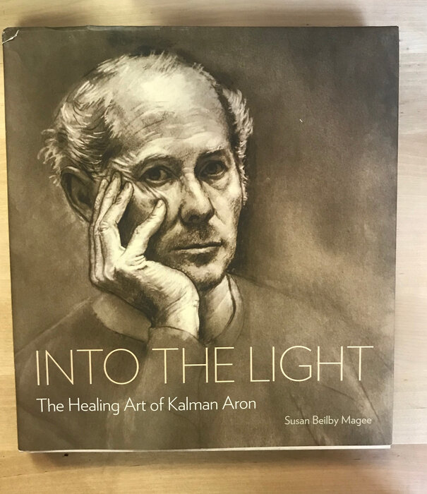 Susan Beilby Magee - Into The Light: The Healing Art Of Kalman Aron - Hardback (USED)