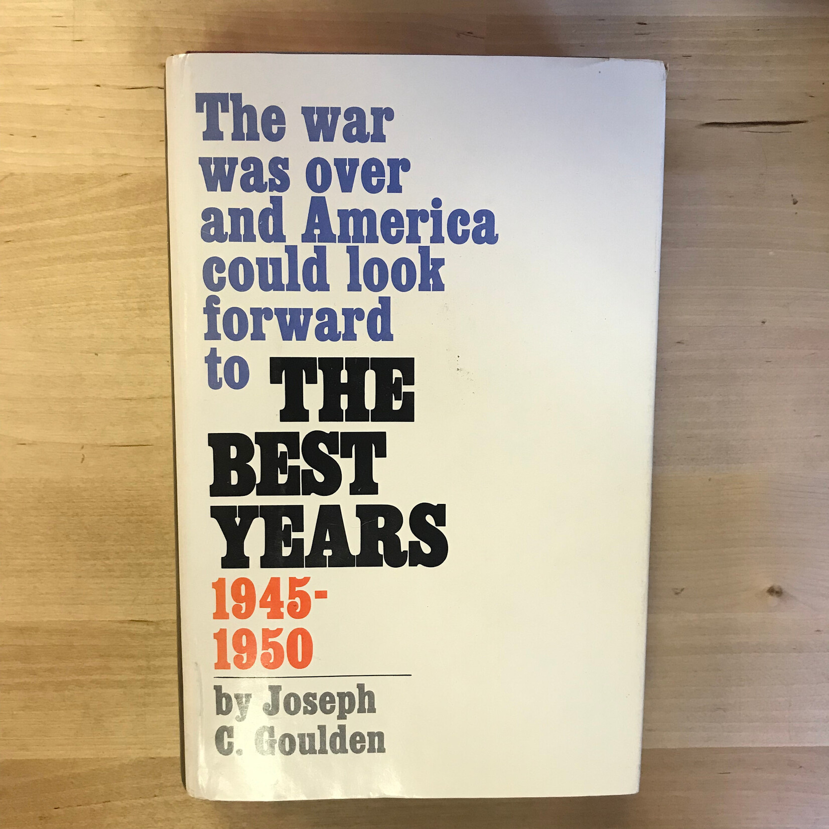 Joseph G. Goulden - The Best Years: 1945-1950 - Hardback (USED)