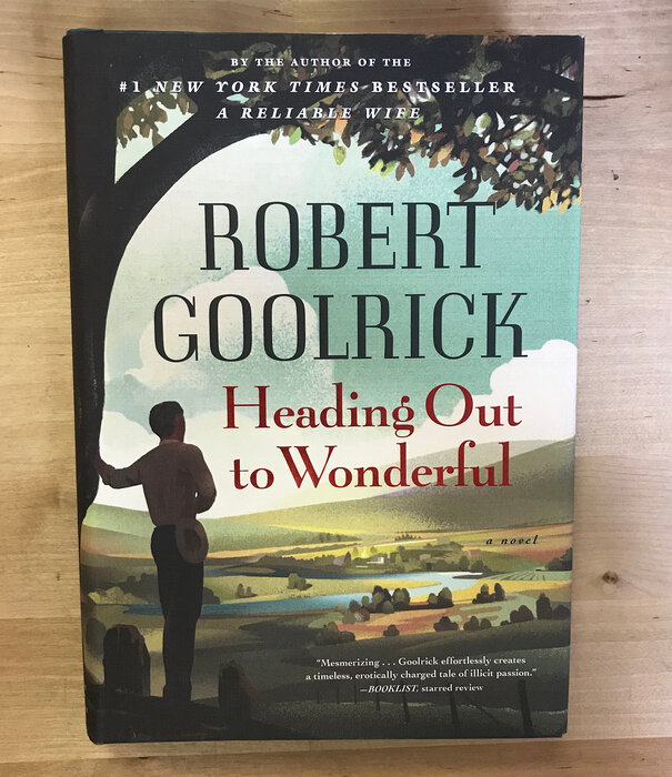 Robert Goolrick - Heading Out To Wonderful - Hardback (USED)