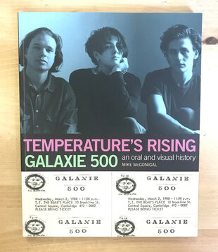 Mike McGonigal - Temperature’s Rising Galaxie 500: An Oral And Visual History - Paperback (USED)