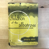 Anais Nin - Children Of The Albatross (FIRST EDITION) - Hardback (USED)
