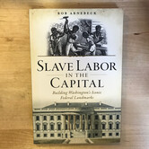 Bob Arnebeck - Slave Labor In The Capital - Paperback (USED)