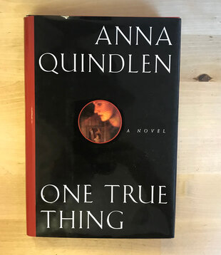 Anna Quindlen - One True Thing - Hardback (USED)