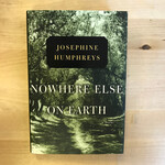 Josephine Humphreys - Nowhere Else On Earth (SIGNED) - Hardback (USED)