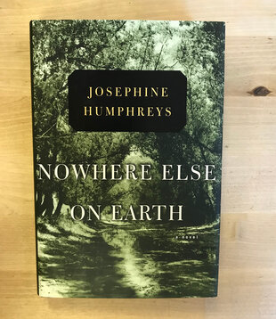 Josephine Humphreys - Nowhere Else On Earth (SIGNED) - Hardback (USED)