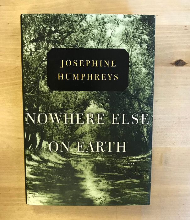 Josephine Humphreys - Nowhere Else On Earth (SIGNED) - Hardback (USED)