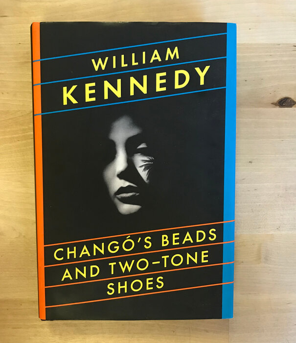 William Kennedy - Chango’s Beads And Two-Tone Shoes - Hardback (USED)
