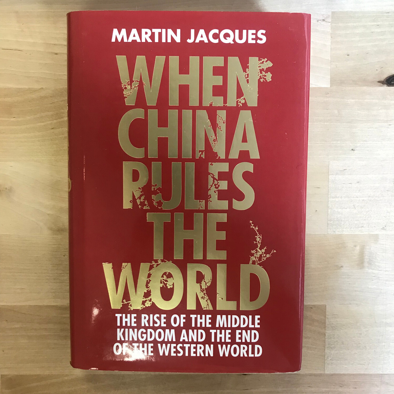 Martin Jacques - When China Rules The World - Hardback (USED)