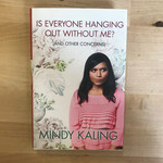 Mindy Kaling - Is Everyone Hanging Out Without Me? - Hardback (USED)