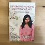 Mindy Kaling - Is Everyone Hanging Out Without Me? - Hardback (USED)