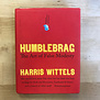 Harris Wittels - Humblebrag - Hardback (USED)