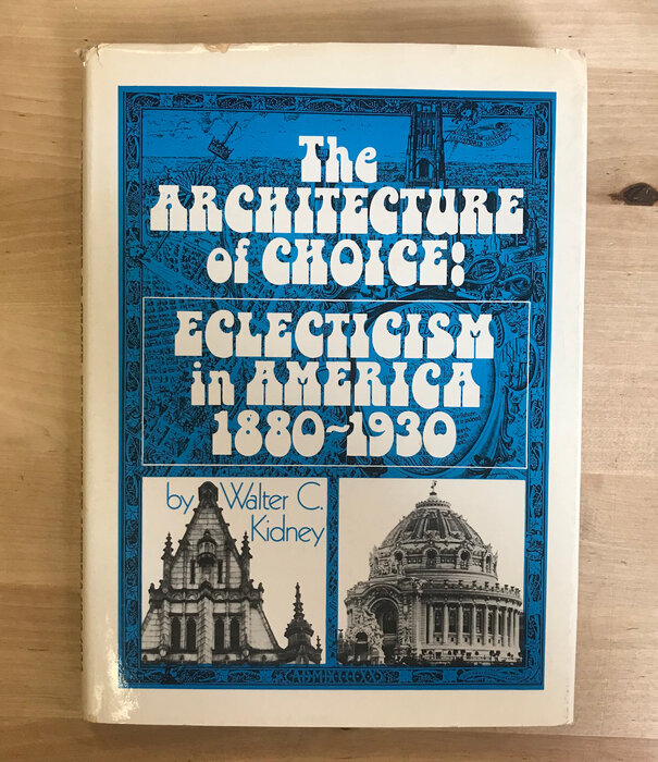 Walter C. Kidney - The Architecture Of Choice - Hardback (USED)