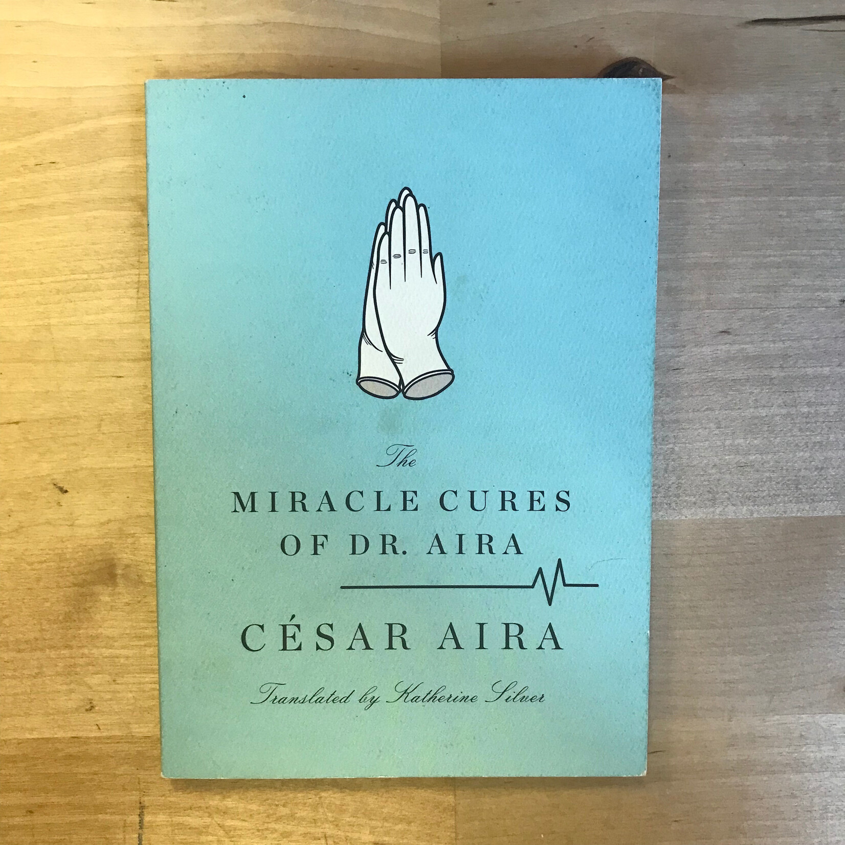Cesar Aira - The Miracle Cures Of Dr. Aira - Paperback (USED)