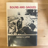 Kalton C. Lahue - Bound And Gagged - Hardback (USED)