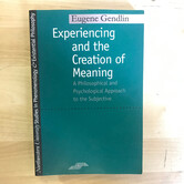 Eugene Gendlin - Experiencing And The Creation Of Meaning - Paperback (USED)