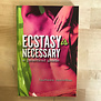 Barbara Carrellas - Ecstasy Is Necessary: A Practical Guide - Paperback (USED)