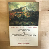 Arthur Zajonc - Mediation As Contemplative Inquiry - Paperback (USED)