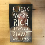 Diane Williams - I Hear You’re Rich (Advance Reader) - Paperback (USED)