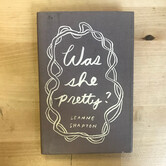 Leanne Shapton - Was She Pretty? - Hardback (USED)
